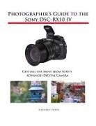 Alexander S White, Alexander S. White - Photographer's Guide to the Sony DSC-RX10 IV