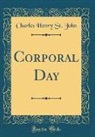 Charles Henry St John, Charles Henry St. John - Corporal Day (Classic Reprint)