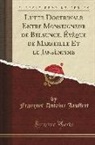 Francois-Antoine Jauffret, François-Antoine Jauffret - Lutte Doctrinale Entre Monseigneur de Belsunce, Évèque de Marseille Et Le Jansènisme (Classic Reprint)