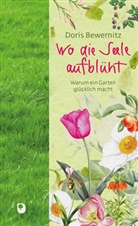 Dori Bewernitz, Doris Bewernitz, Manuela Göhner, Sally Crosthwaite, Manuela Göhner, Manuela Göhner - Wo die Seele aufblüht