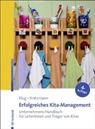 Wolfgan Klug, Wolfgang Klug, Jens Kratzmann - Erfolgreiches Kita-Management