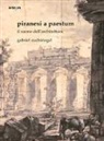 Gabriel Zuchtriegel - Piranesi a Paestum. Il suono dell'architettura