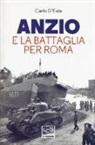 Carlo D'Este - Anzio e la battaglia per Roma