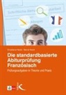 Christian Fäcke, Christiane Fäcke, Bernd Tesch - Die standardbasierte Abiturprüfung Französisch, m. 1 Beilage