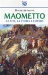 Roger Arnaldez - Maometto. La vita, la storia e l'opera