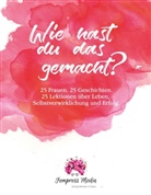 Michaela Aragonés, Ingrid Auer, Serena Goldenbaum, Katarzyna Greco, Doris Gross, Christine D. A. Hasebrink... - Wie hast du das gemacht?