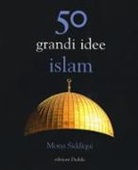 Mona Siddiqui - 50 grandi idee Islam