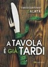 Domenicantonio Galatà - A tavola è già tardi