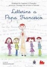 A. Buzzetti - Letterine a papa Francesco. Il dialogo tra i bambini e il pontefice attraverso i messaggi che arrivano in Vaticano