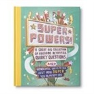M. H. Clark, Michael Byers - Superpowers -- A Great Big Collection of Awesome Activities, Quirky Questions, and Wonderful Ways to See Just How Super You Already Are