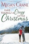 Megan Crane - Have Yourself a Crazy Little Christmas