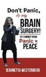 Jeaunetta Westenberg - Don't Panic, It's Only Brain Surgery!