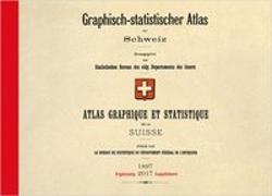  Bundesamt für Statistik - Graphisch-statistischer Atlas der Schweiz / Atlas graphique et statistitque de la suisse - 1897-2017