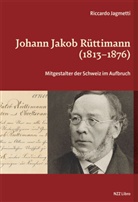 Riccardo Jagmetti - Johann Jakob Rüttimann (1813-1876)