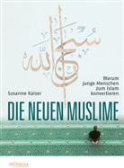Susanne Kaiser - Die neuen Muslime