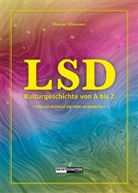 Wayne Glausser - LSD - Kulturgeschichte von A bis Z