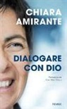 Chiara Amirante - Dialogare con Dio. La preghiera del cuore: una via per la pace