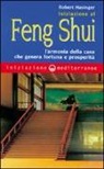 Robert Hasinger - Iniziazione al feng shui. L'armonia della casa che genera fortuna e prosperità