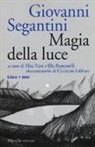 L. Schiavon, E. Pajer, E. Romanelli - Giovanni Segantini. Magia della luce