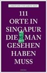 Christop Hein, Christoph Hein, Sabine Hein, Sabine Hein-Seppeler - 111 Orte in Singapur, die man gesehen haben muss