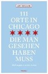 Amy Bizzarri, Susie Inverso - 111 Orte in Chicago, die man gesehen haben muss