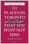 Claire Davenport, Anita Genua, Anita Mai Genua, Elizabet Lenell-Davies, Elizabeth Lenell-Davies, Claire Davenport - 111 Places in Toronto that you must not miss