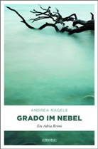 Andrea Nagele, Andrea (Dr.) Nagele - Grado im Nebel