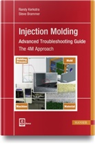 Steve Brammer, Rand Kerkstra, Randy Kerkstra - Injection Molding Advanced Troubleshooting Guide