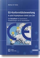 Wolfram W Pichler, Wolfram W. Pichler - EU-Konformitätsbewertung - in acht Projektphasen direkt zum Ziel