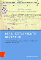 Immo Rebitschek, Jörg Baberowski, Klau Gestwa, Klaus Gestwa, Joachim von Puttkamer, Reihe herausgegeben von Ba... - Die disziplinierte Diktatur