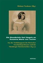 Helmut Herausgegeben von Neuhaus, Helmu Neuhaus, Helmut Neuhaus - Die Brautbriefe Karl Hegels an Susanna Maria von Tucher