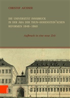 Christof Aichner - Die Universität Innsbruck in der Ära der Thun-Hohenstein'schen Reformen 1848-1860