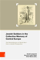 Gerald Herausgegeben von Lamprecht, Gerald Lamprecht, Lappin-Eppel, Eleonor Lappin-Eppel, Eleonore Lappin-Eppel, Ulrich Wyrwa - Jewish Soldiers in the Collective Memory of Central Europe