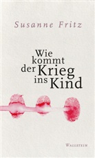 Susanne Fritz - Wie kommt der Krieg ins Kind