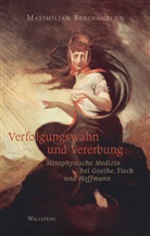 Maximilian Bergengruen, Maximilian (Prof. Dr.) Bergengruen - Verfolgungswahn und Vererbung