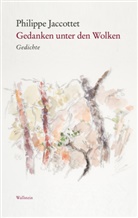 Philippe Jaccottet, Elisabeth Edl, Wolfgang Matz - Gedanken unter den Wolken