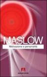 Abraham H. Maslow - Motivazione e personalità