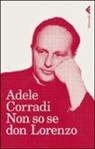 Adele Corradi - Non so se don Lorenzo