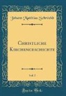 Johann Matthias Schrockh, Johann Matthias Schröckh - Christliche Kirchengeschichte, Vol. 5 (Classic Reprint)
