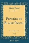 Blaise Pascal - Pensées de Blaise Pascal, Vol. 2 (Classic Reprint)
