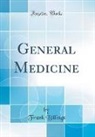 Frank Billings - General Medicine (Classic Reprint)
