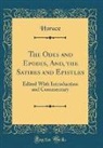 Horace Horace - The Odes and Epodes, And, the Satires and Epistles