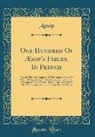 Aesop Aesop - One Hundred Of Æsop's Fables, In French