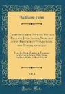 William Penn - Correspondence Between William Penn and James Logan, Secretary of the Province of Pennsylvania, and Others, 1700-1750, Vol. 1