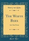Henry van Dyke - The White Bees