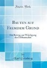 Karl Grunberg, Karl Grünberg - Bauten auf Fremdem Grund