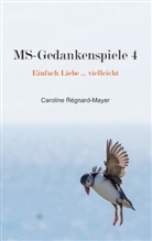 Caroline Régnard-Mayer - MS-Gedankenspiele 4