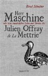 Bernd Schuchter - Herr Maschine oder vom wunderlichen Leben und Sterben des Julien Offray de La Mettrie