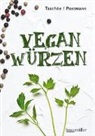 Klaus Postmann, Klaus (Dr.) Postmann, Simone Taschée, Simone (Dr. Taschée, Simone (Dr.) Taschée - Vegan würzen