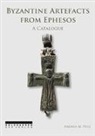 Andrea M. Pülz - Byzantine Artefacts from Ephesos